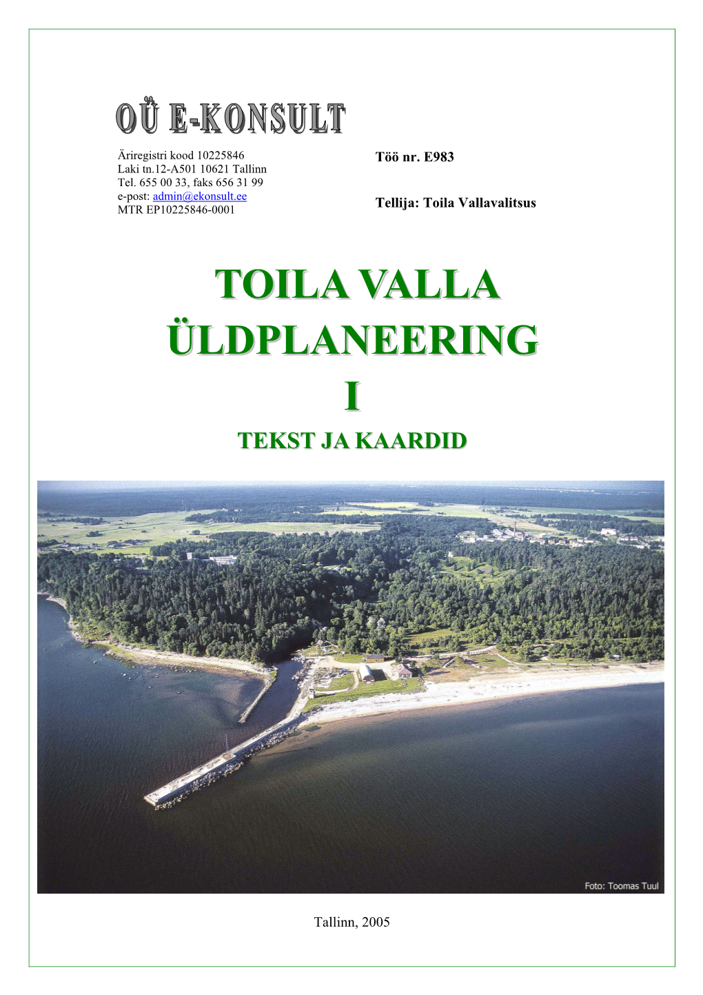 TOILA VALLA ÜLDPLANEERING Liik: ÜP Andres Levald: E983 Aruanne 20050616 1.Doc Töö Nr E983 Kd 1 Loodud: 16