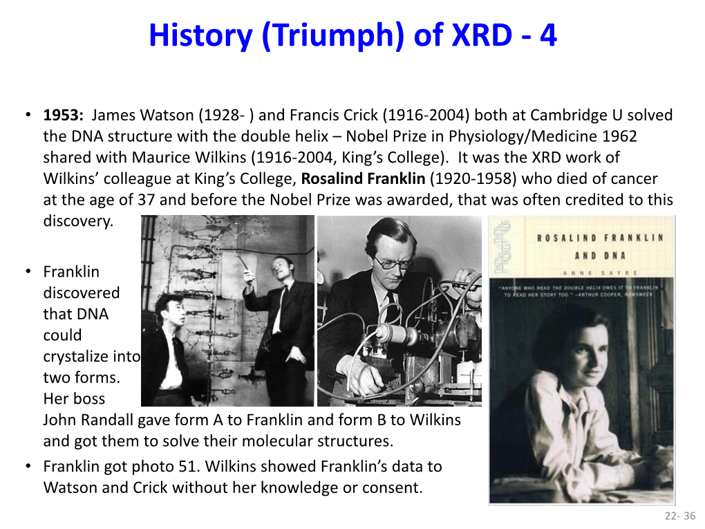 Rosalind Franklin (1920-1958) Who Died of Cancer at the Age of 37 and Before the Nobel Prize Was Awarded, That Was Often Credited to This Discovery