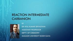 Reaction Intermediate Carbanion by Dr Atul Kumar Srivastava Assistant Professor Deptt