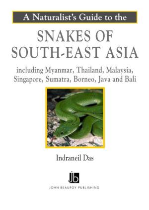 Snakes of South-East Asia Including Myanmar, Thailand, Malaysia, Singapore, Sumatra, Borneo, Java and Bali