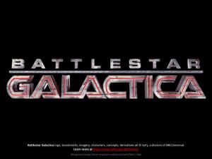Battlestar Galactica Logo, Brandmarks, Imagery, Characters, Concepts, Derivatives All © Syfy, a Division of Nbcuniversal. Learn