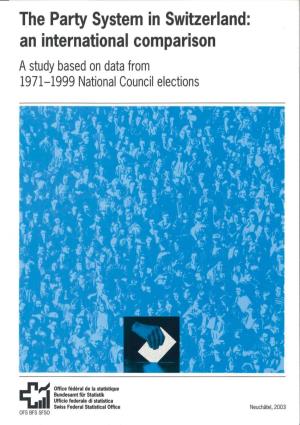The Party System in Switzerland: an International Comparison a Study Based on Data from 1971-1999 National Council Elections