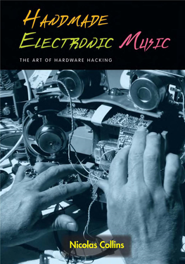 Handmade Electronic Music : the Art of Hardware Hacking / by Nicolas Collins ; Illustrated by Simon Lonergan