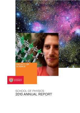 2010 ANNUAL REPORT “Physics Is More Than ‘Just Another Subject’ at the School of Physics — There Are Many Opportunities for Interested Students to Go Further