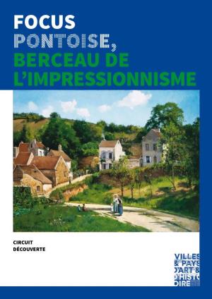 Focus Pontoise, Berceau De L'impressionnisme