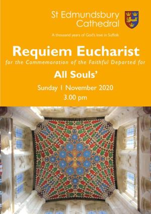 Requiem Eucharist for the Commemoration of the Faithful Departed for All Souls’ Sunday 1 November 2020 3.00 Pm Welcome to St Edmundsbury Cathedral