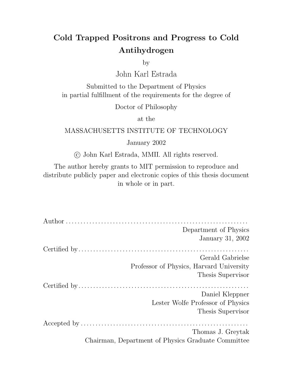 Cold Trapped Positrons and Progress to Cold Antihydrogen John Karl Estrada