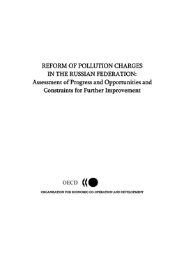 REFORM of POLLUTION CHARGES in the RUSSIAN FEDERATION: Assessment of Progress and Opportunities and Constraints for Further Improvement