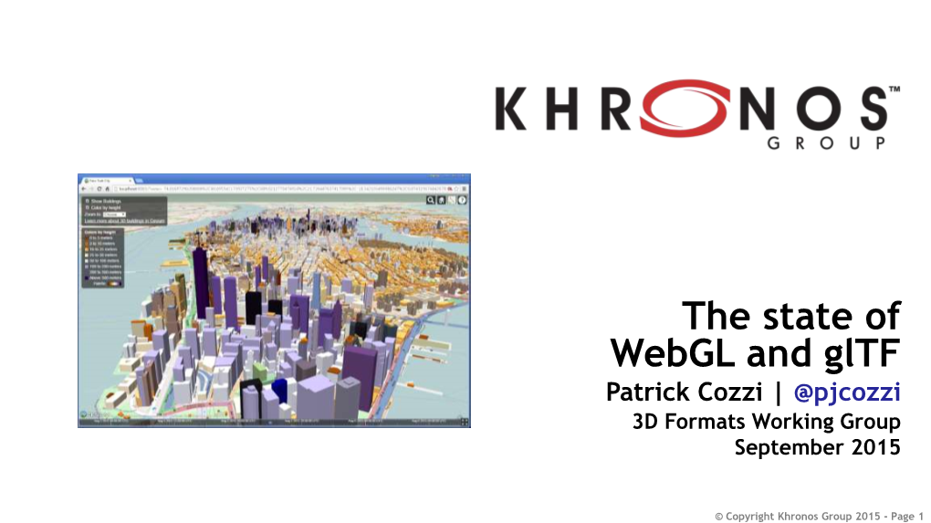 The State of Webgl and Gltf Patrick Cozzi | @Pjcozzi 3D Formats Working Group September 2015