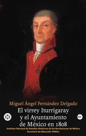 El Virrey Iturrigaray Y El Ayuntamiento De México En 1808