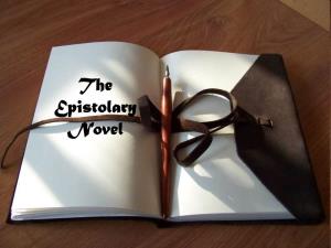 The Epistolary Novel Etymology the Word Epistolary Comes from the Latin Word Epistola, Meaning a Letter