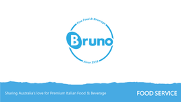 FOOD SERVICE Imported and Available Exclusively Through Bruno Fine Foods