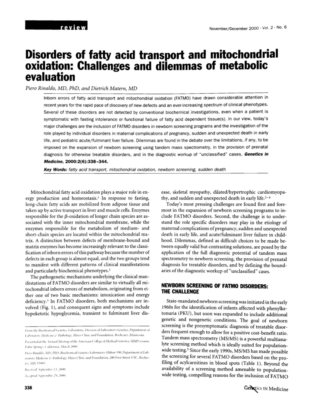 Disorders of Fatty Acid Transport and Mitochondrial Oxidation: Challenges and Dilemmas of Metabolic Evaluation Piero Rinaldo, MD, Phd, and Dietrich Matern, MD