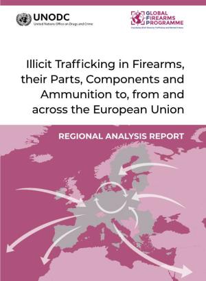 Illicit Trafficking in Firearms, Their Parts, Components and Ammunition To, from and Across the European Union