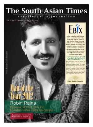 Robin Raina Foundation Chairman &CEO, Ebix Inc Robin Raina Year 2012 Man Ofthe See Exclusive Interview with with Interview Exclusive See Robin Rainaonpages 6-11