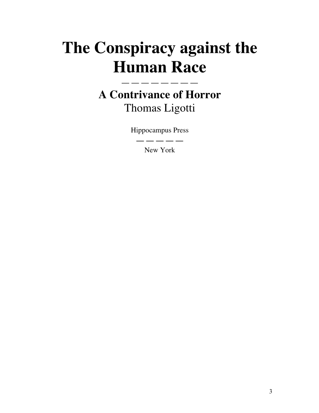 The Conspiracy Against the Human Race ———————— a Contrivance of Horror Thomas Ligotti