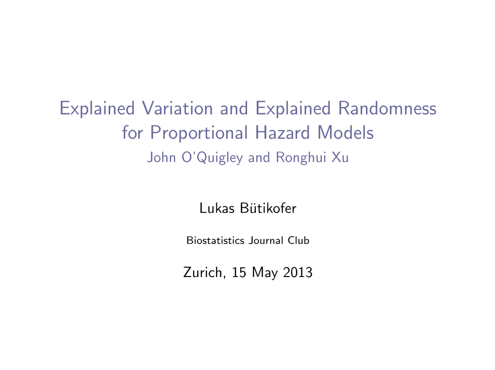 Explained Variation and Explained Randomness for Proportional Hazard Models John O’Quigley and Ronghui Xu