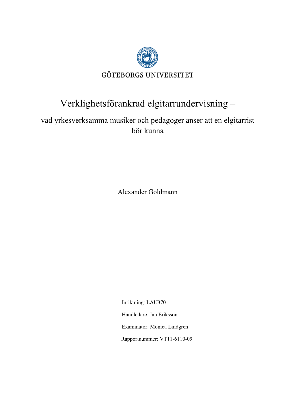 Verklighetsförankrad Elgitarrundervisning – Vad Yrkesverksamma Musiker Och Pedagoger Anser Att En Elgitarrist Bör Kunna