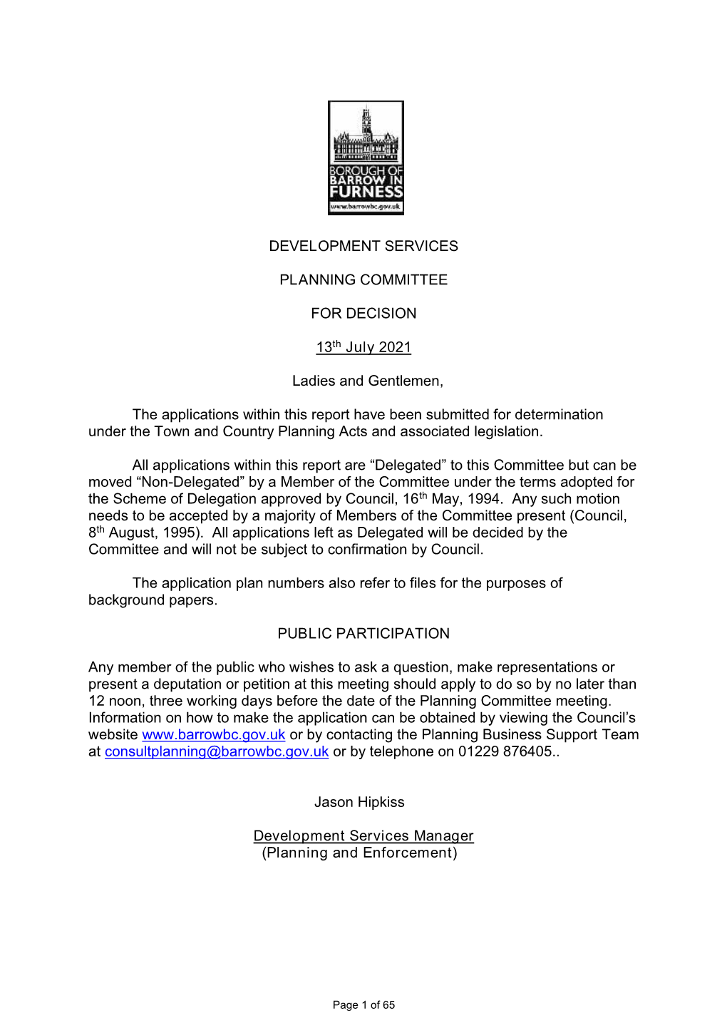 DEVELOPMENT SERVICES PLANNING COMMITTEE for DECISION 13Th July 2021 Ladies and Gentlemen, the Applications Within This Report Ha