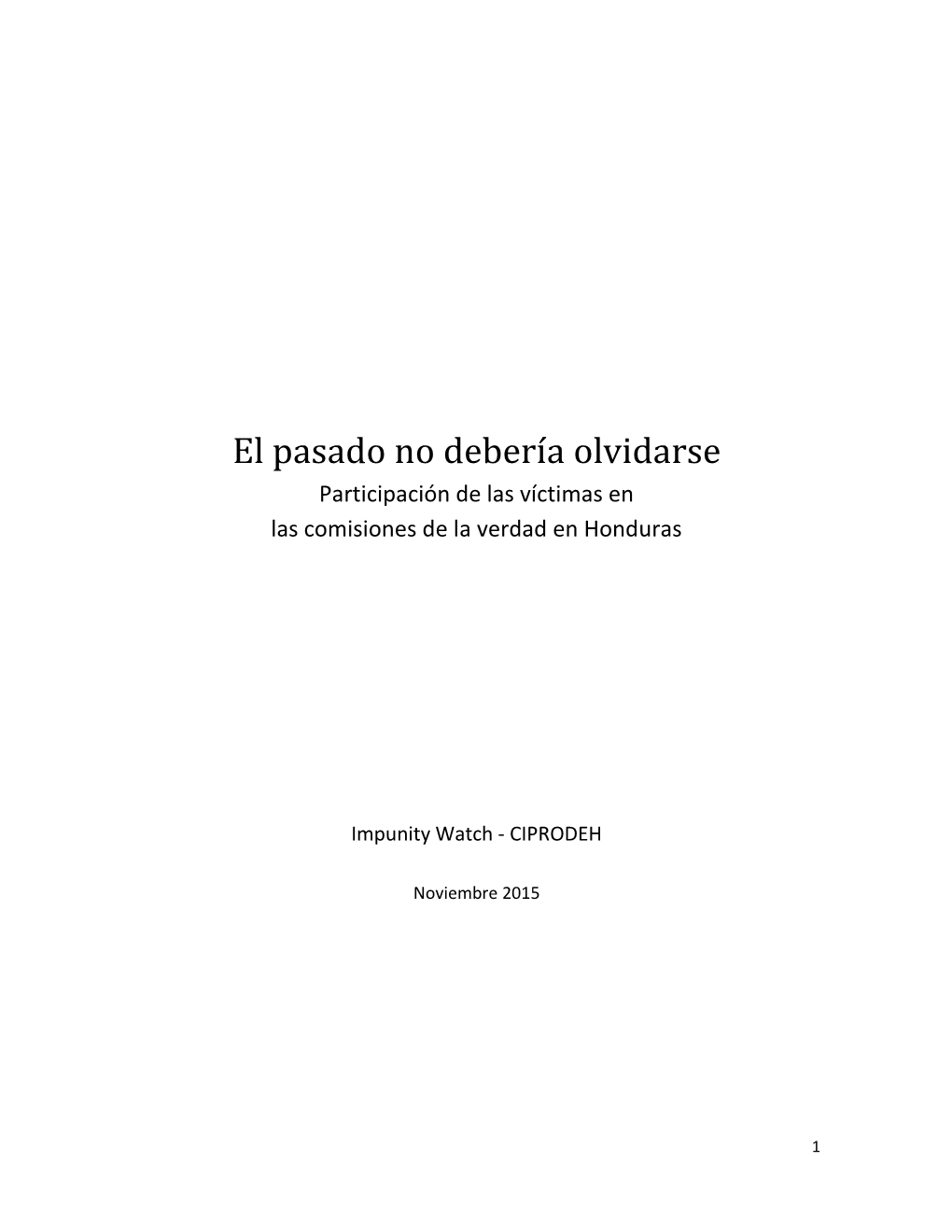 El Pasado No Debería Olvidarse Participación De Las Víctimas En Las Comisiones De La Verdad En Honduras