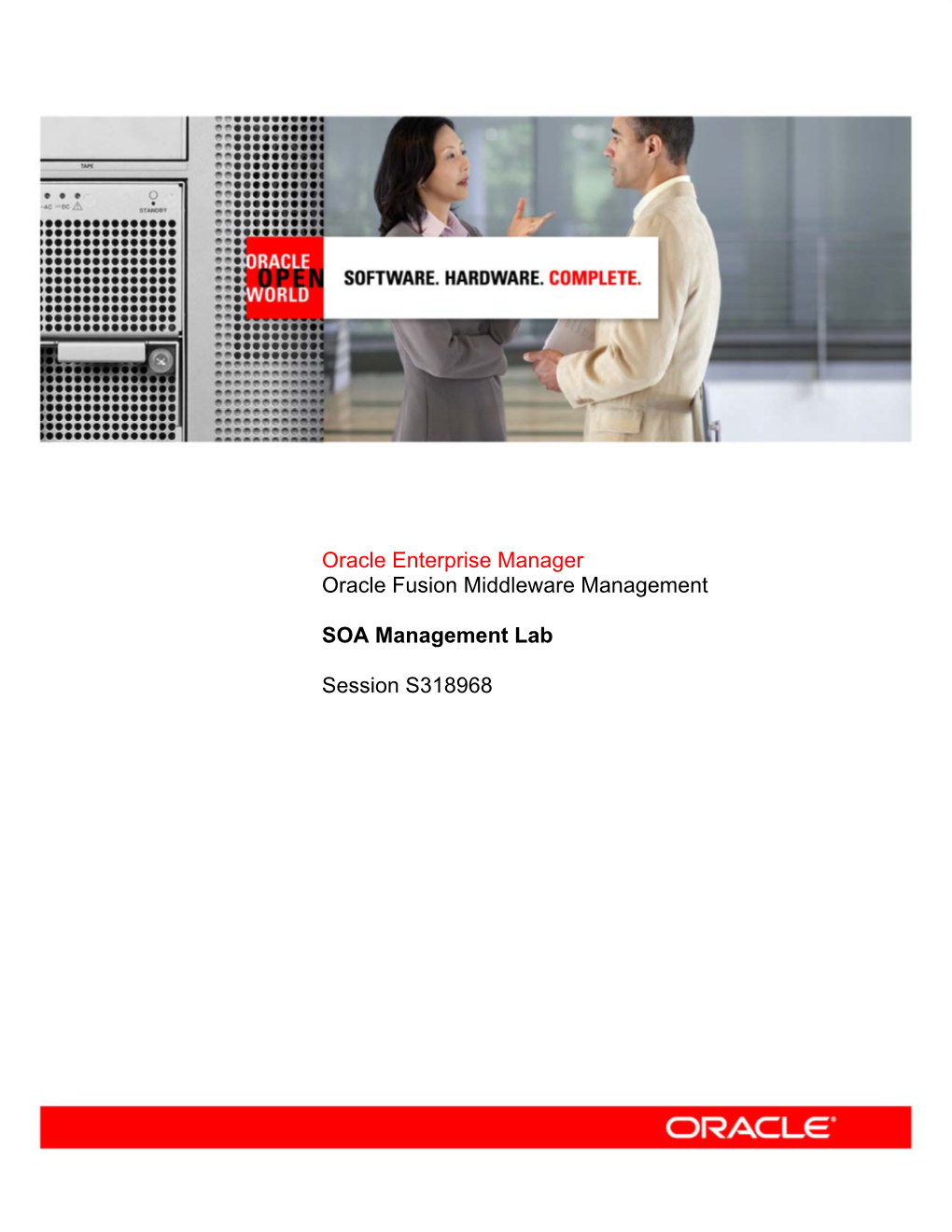 Oracle Enterprise Manager Oracle Fusion Middleware Management SOA Management Lab Session S318968