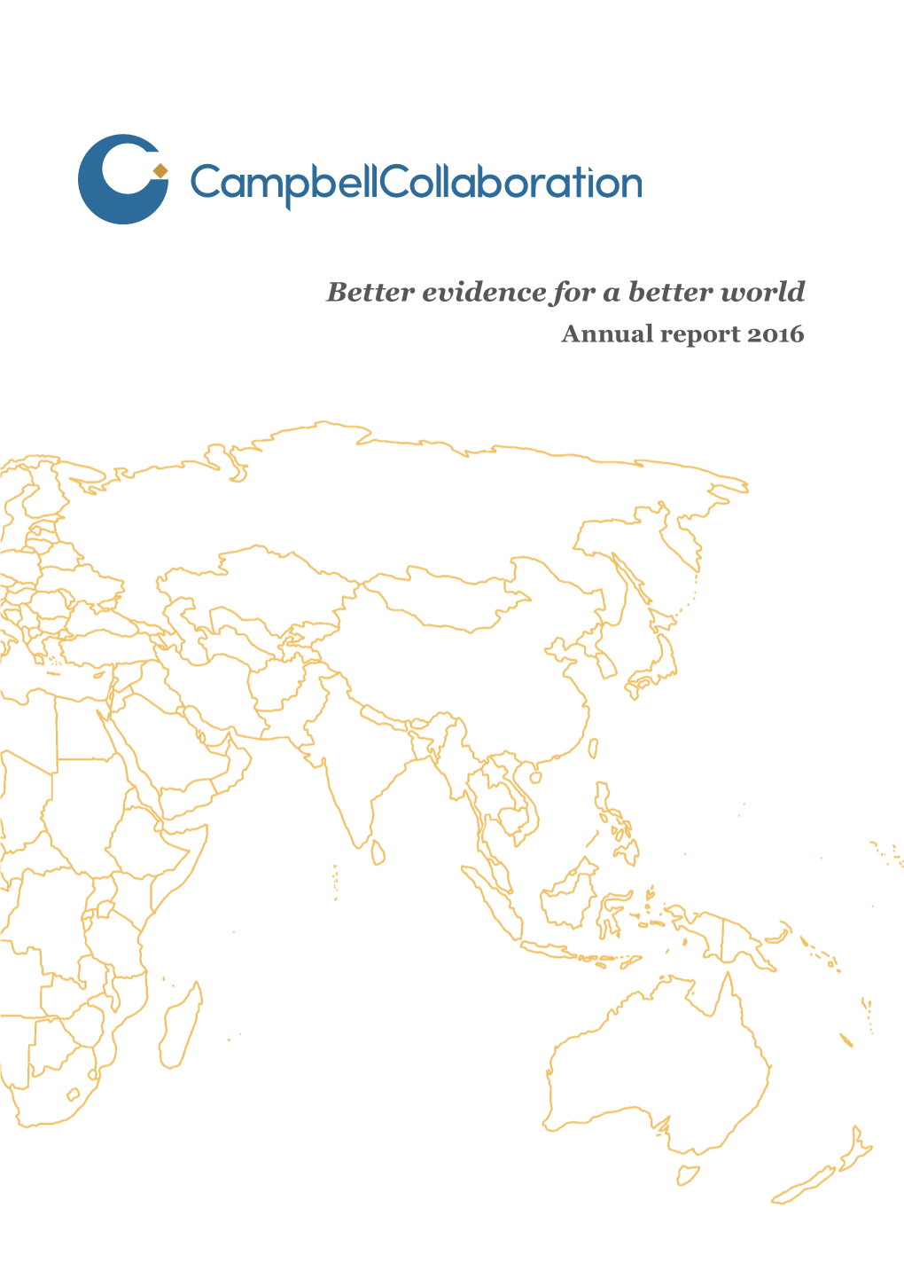 Better Evidence for a Better World Annual Report 2016 About the Campbell Collaboration