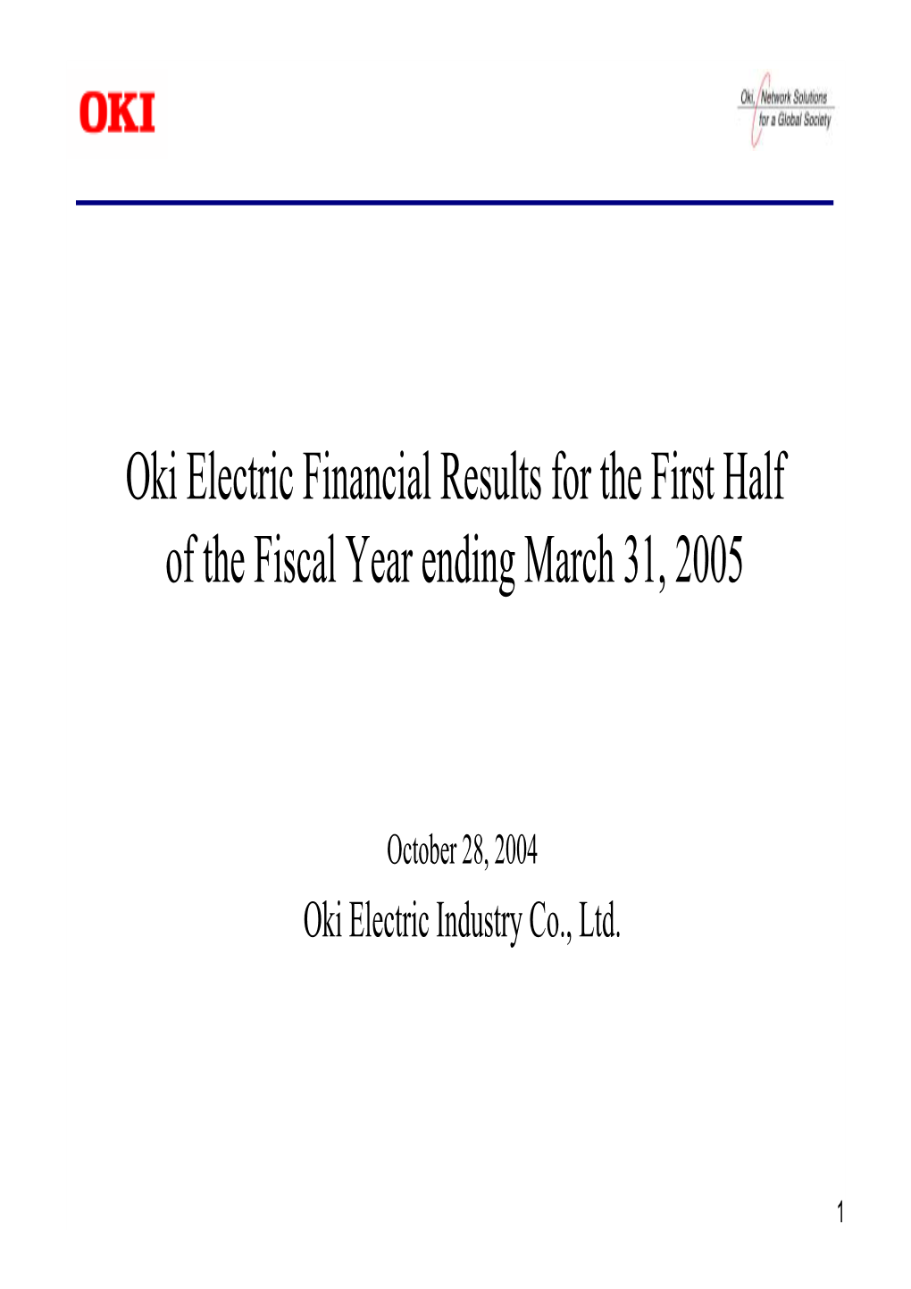 Oki Electric Financial Results for the First Half of the Fiscal Year Ending March 31, 2005