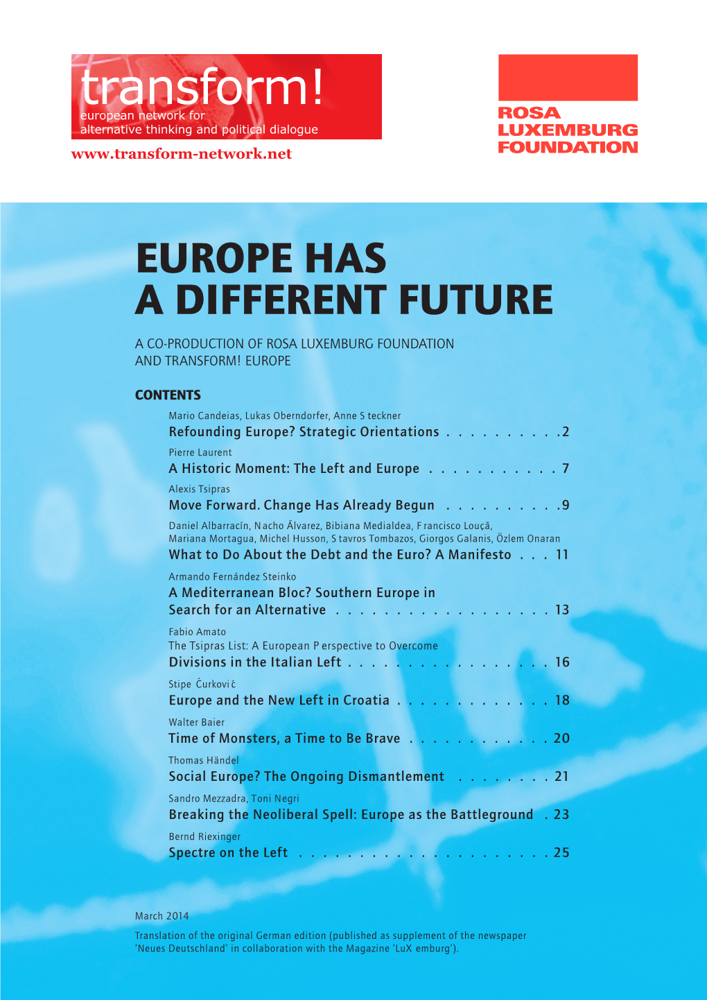 EUROPE HAS a DIFFERENT FUTURE a Co-Production of Rosa Luxemburg Foundation and Transform! Europe