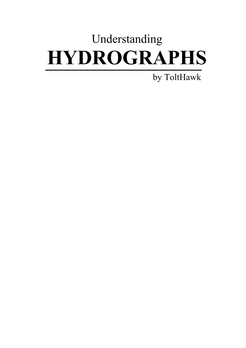 HYDROGRAPHS by Tolthawk Table of Contents 1