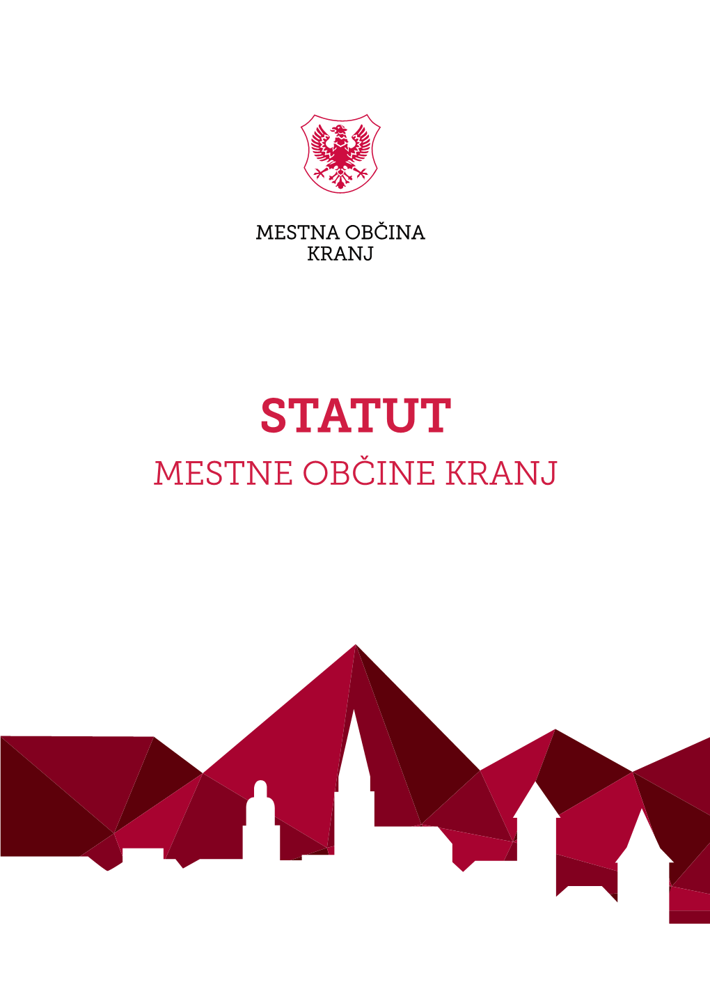 STATUT Na Načrtno Umestitev Mesta V MESTNE OBČINE KRANJ Prostor, Kar Kranj Uvršča Med Kompozicijsko Najbolj Pretehtane Urbane Organizme Pri Nas in V Srednji Evropi