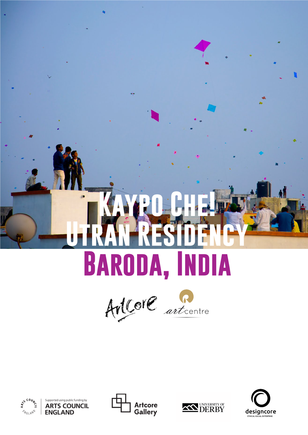 Kaypo Che! Utran Residency Baroda, India ABOUT ARTCORE