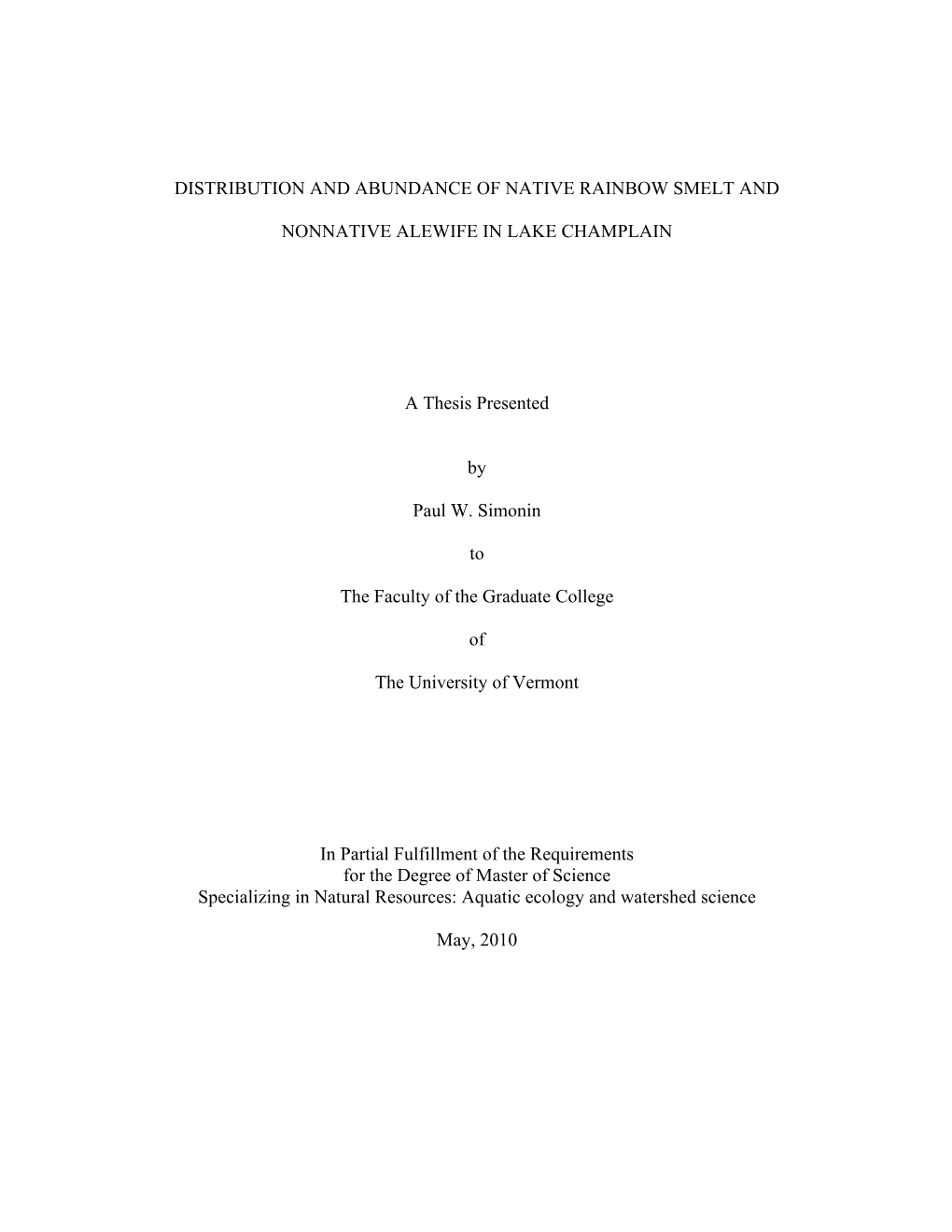 DISTRIBUTION and ABUNDANCE of NATIVE RAINBOW SMELT and NONNATIVE ALEWIFE in LAKE CHAMPLAIN a Thesis Presented by Paul W. Simonin