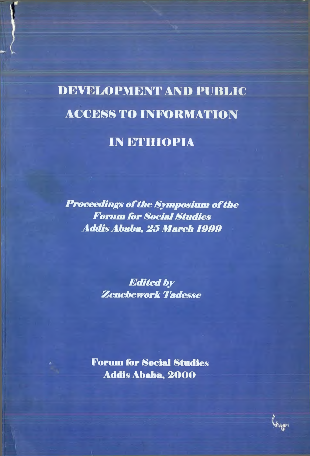 DEVELOPMENT and PUBLIC ACCESS to INFORMATION in ETHIOPIA, Organized by the FORUM for SOCIAL STUDIES