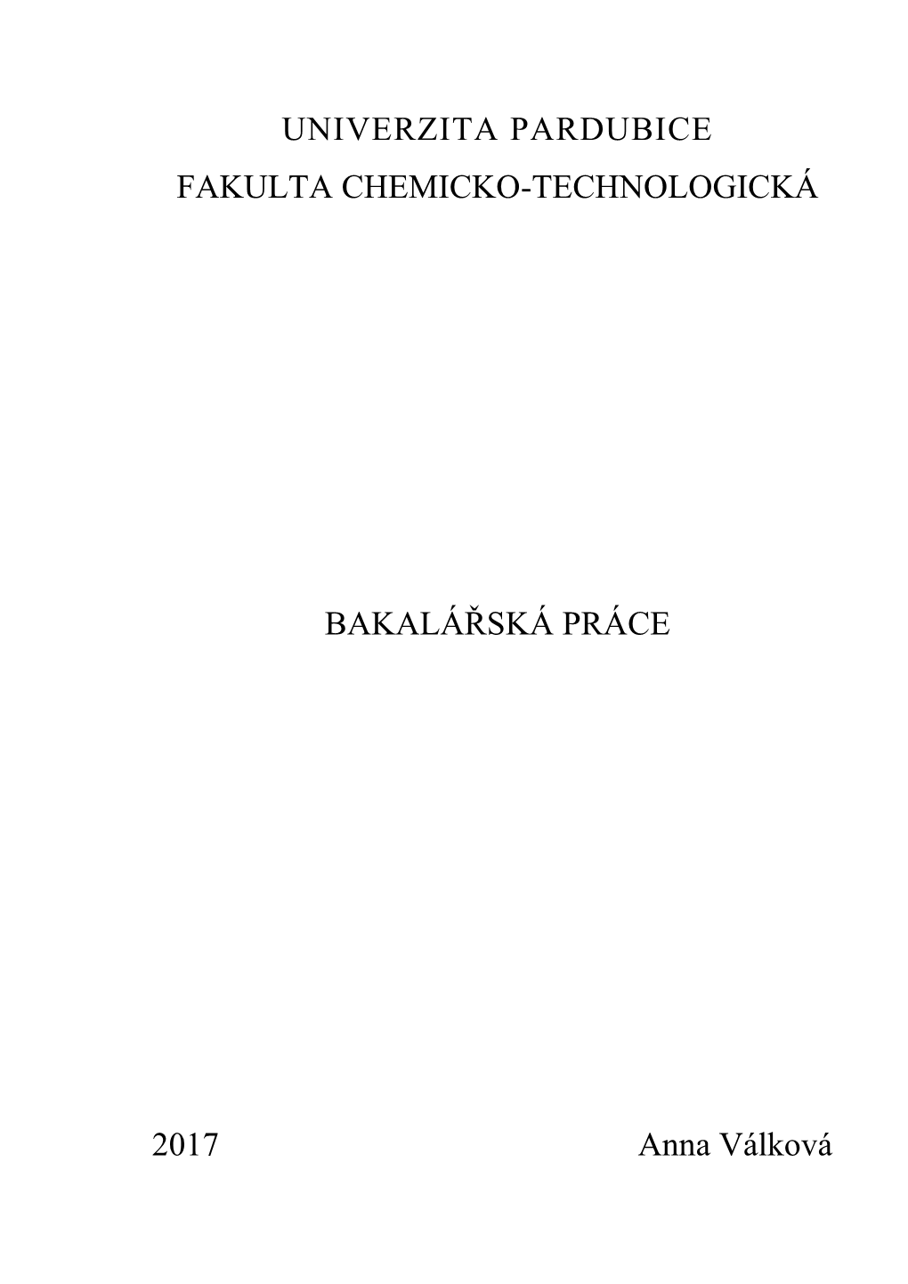 UNIVERZITA PARDUBICE FAKULTA CHEMICKO-TECHNOLOGICKÁ BAKALÁŘSKÁ PRÁCE 2017 Anna Válková