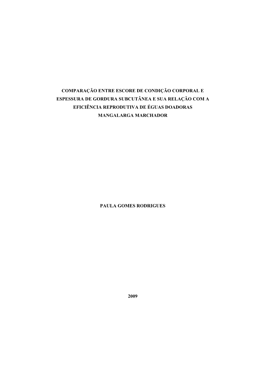 Comparação Entre Escore De Condição Corporal E Espessura De Gordura Subcutânea E Sua Relação Com a Eficiência Reprodutiva De Éguas Doadoras Mangalarga Marchador