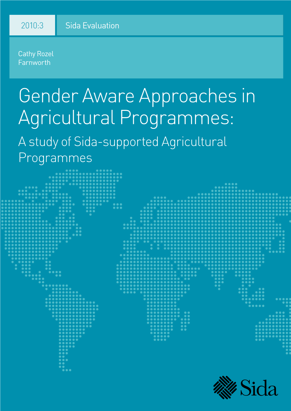 Gender Aware Approaches in Agricultural Programmes: a Study of Sida-Supported Agricultural Programmes