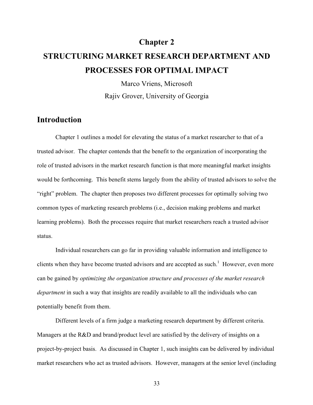 STRUCTURING MARKET RESEARCH DEPARTMENT and PROCESSES for OPTIMAL IMPACT Marco Vriens, Microsoft Rajiv Grover, University of Georgia