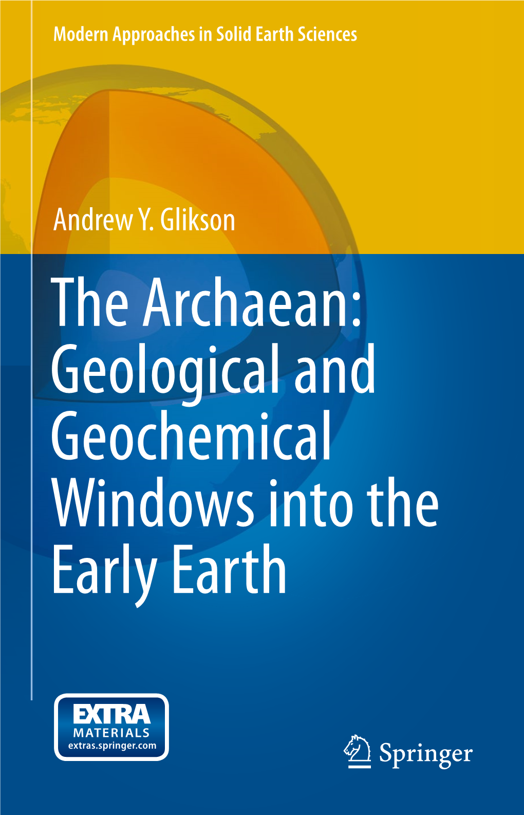 The Archaean: Geological and Geochemical Windows Into the Early