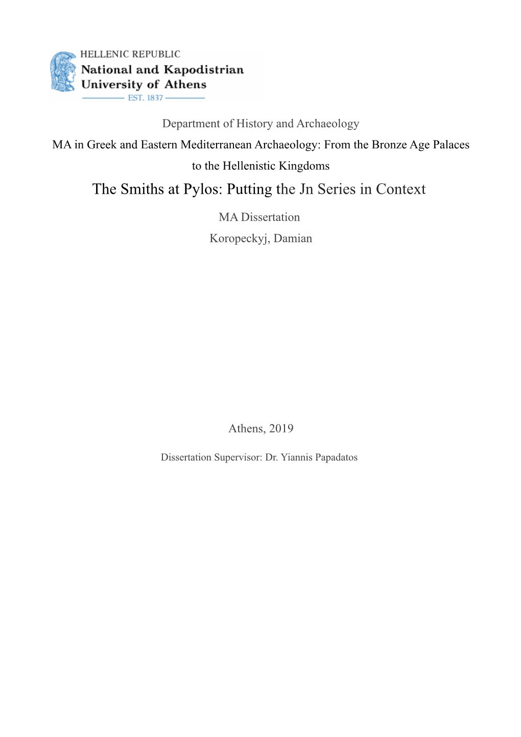 The Smiths at Pylos: Putting the Jn Series in Context