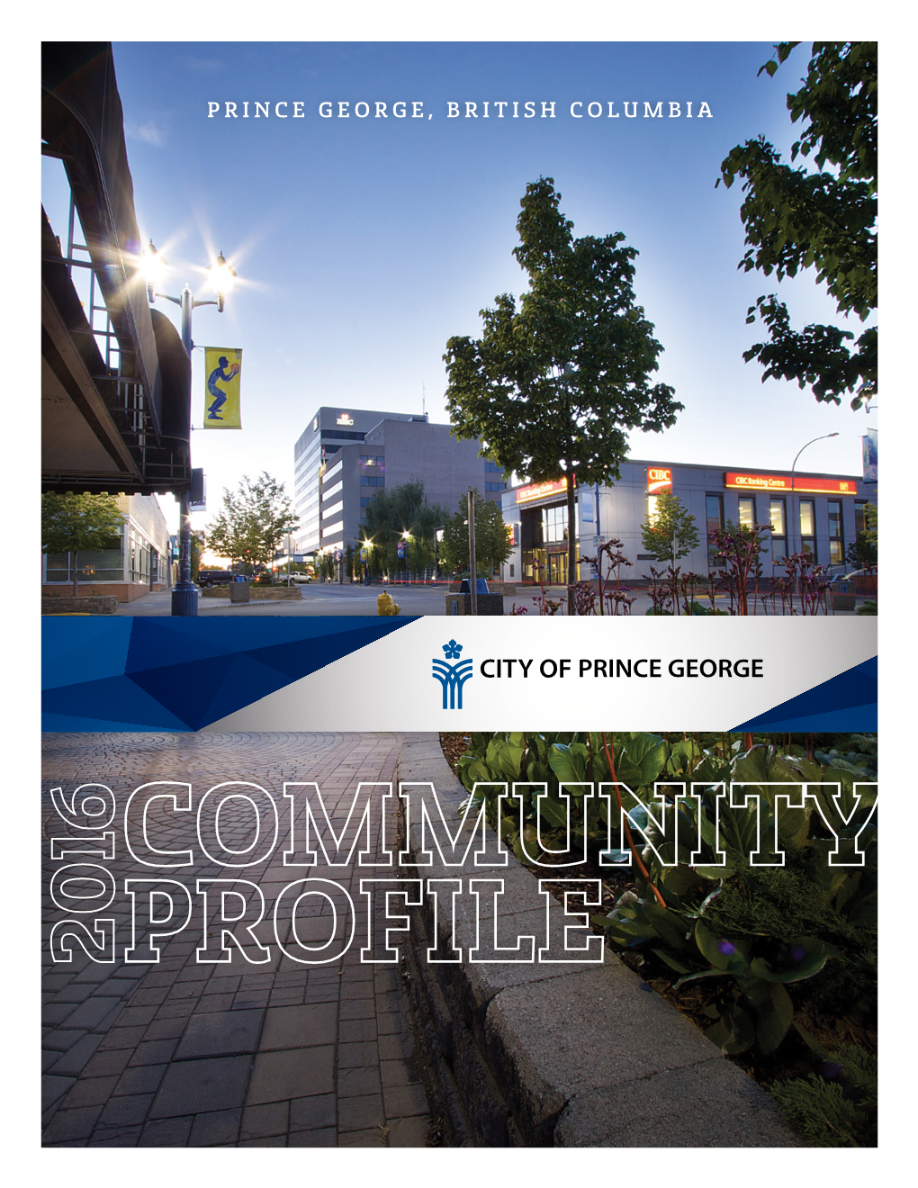 Prince George, British Columbia 2016 Community Profile