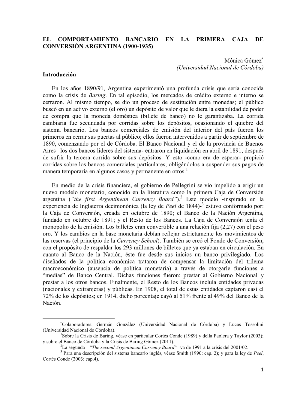 EL COMPORTAMIENTO BANCARIO EN LA PRIMERA CAJA DE CONVERSIÓN ARGENTINA (1900-1935) Mónica Gómez