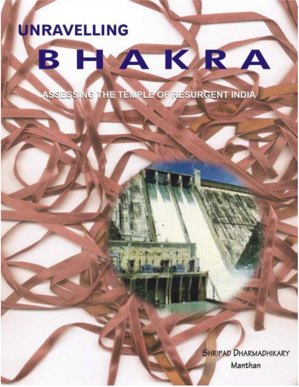 Unravelling Bhakra: Assessing the Temple of Resurgent India Report of a Study of the Bhakra Nangal Project