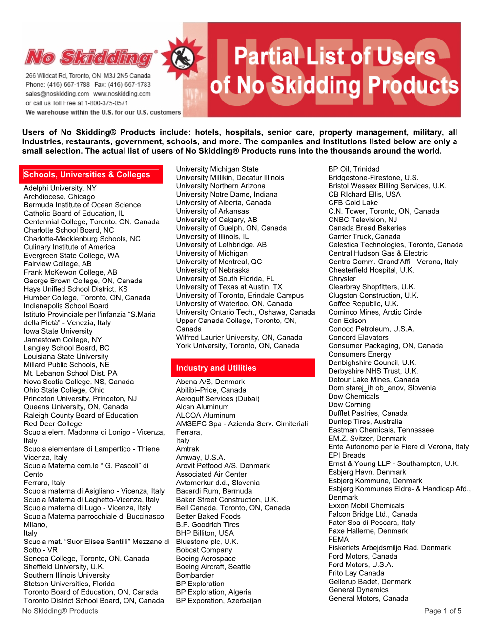 Users of No Skidding® Products Include: Hotels, Hospitals, Senior Care, Property Management, Military, All Industries, Restaurants, Government, Schools, and More