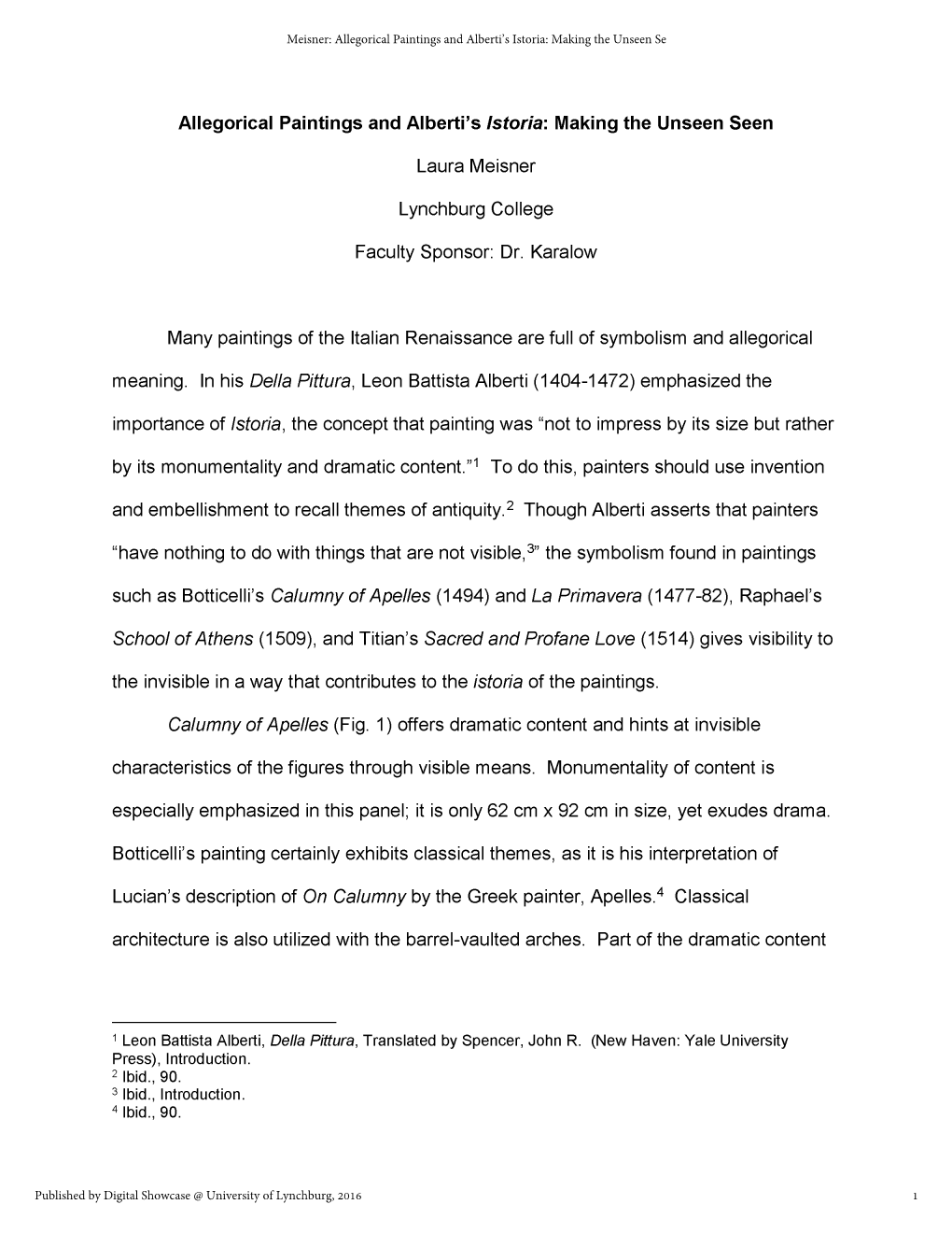 Allegorical Paintings and Alberti's Istoria: Making the Unseen Seen Laura Meisner Lynchburg College Faculty Sponsor: Dr. Karal