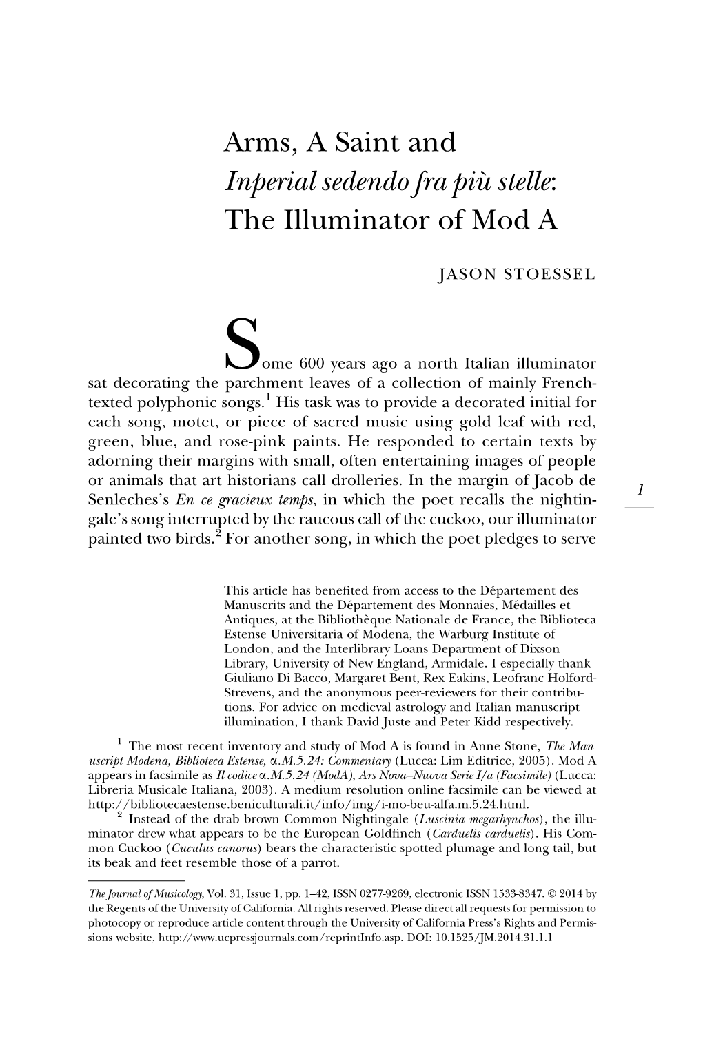 Arms, a Saint and Inperial Sedendo Fra Piu` Stelle: the Illuminator of Mod A