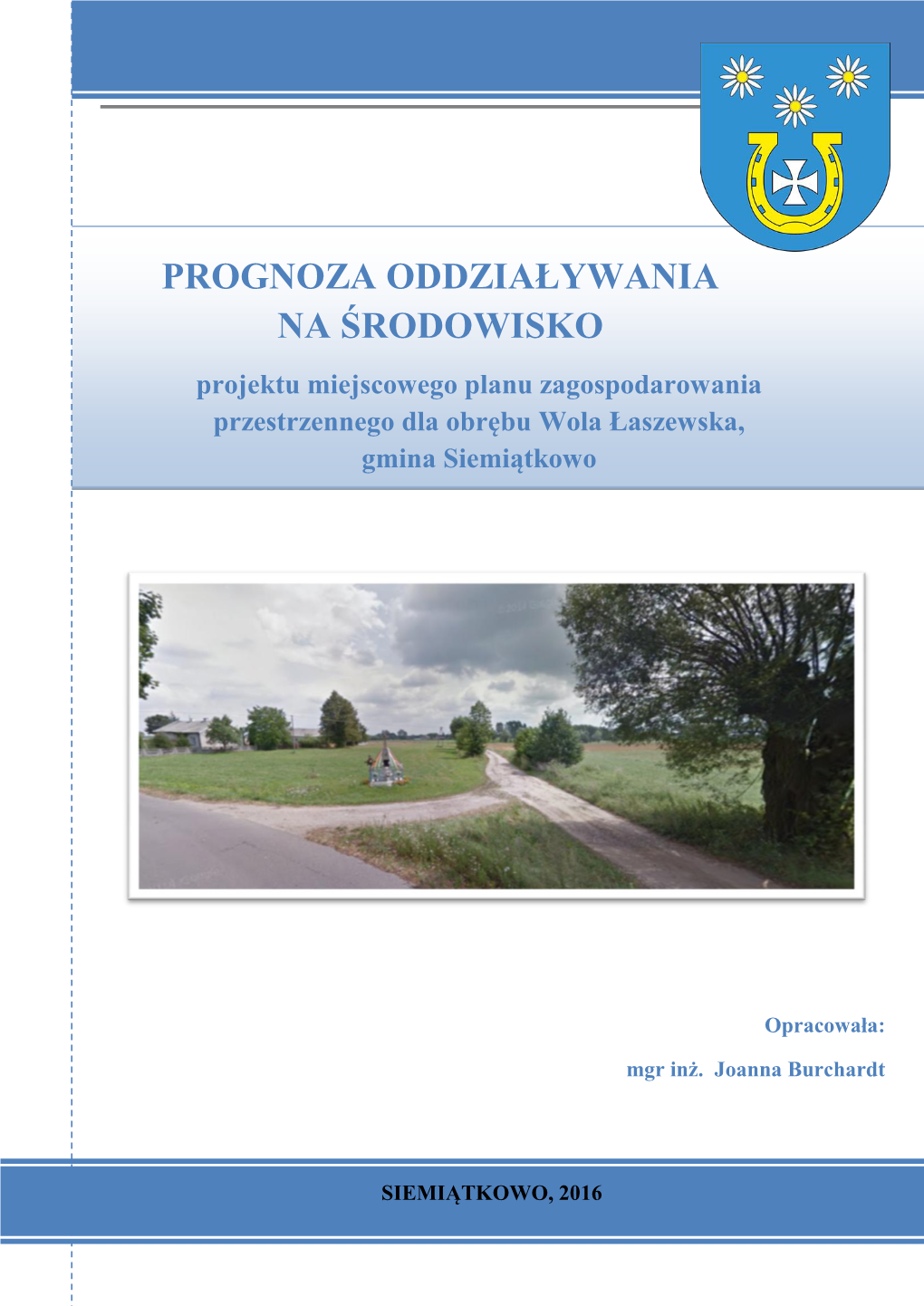 Prognoza Oddziaływania Na Środowisko Miejscowego Planu Zagospodarowania Przestrzennego Dla Obrębu Wola Łaszewska, Gmina Siemiątkowo