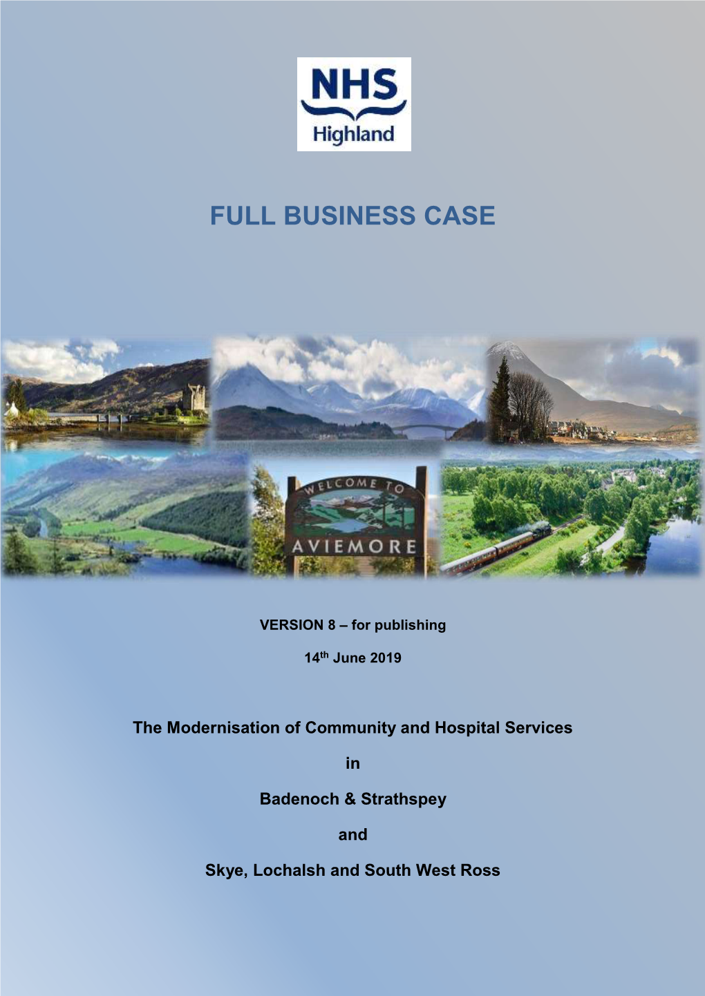 FULL BUSINESS CASE the Modernisation of Community and Hospital Servicesinbadenoch & Strathspey (B&S)Andskye, Lochalsh An