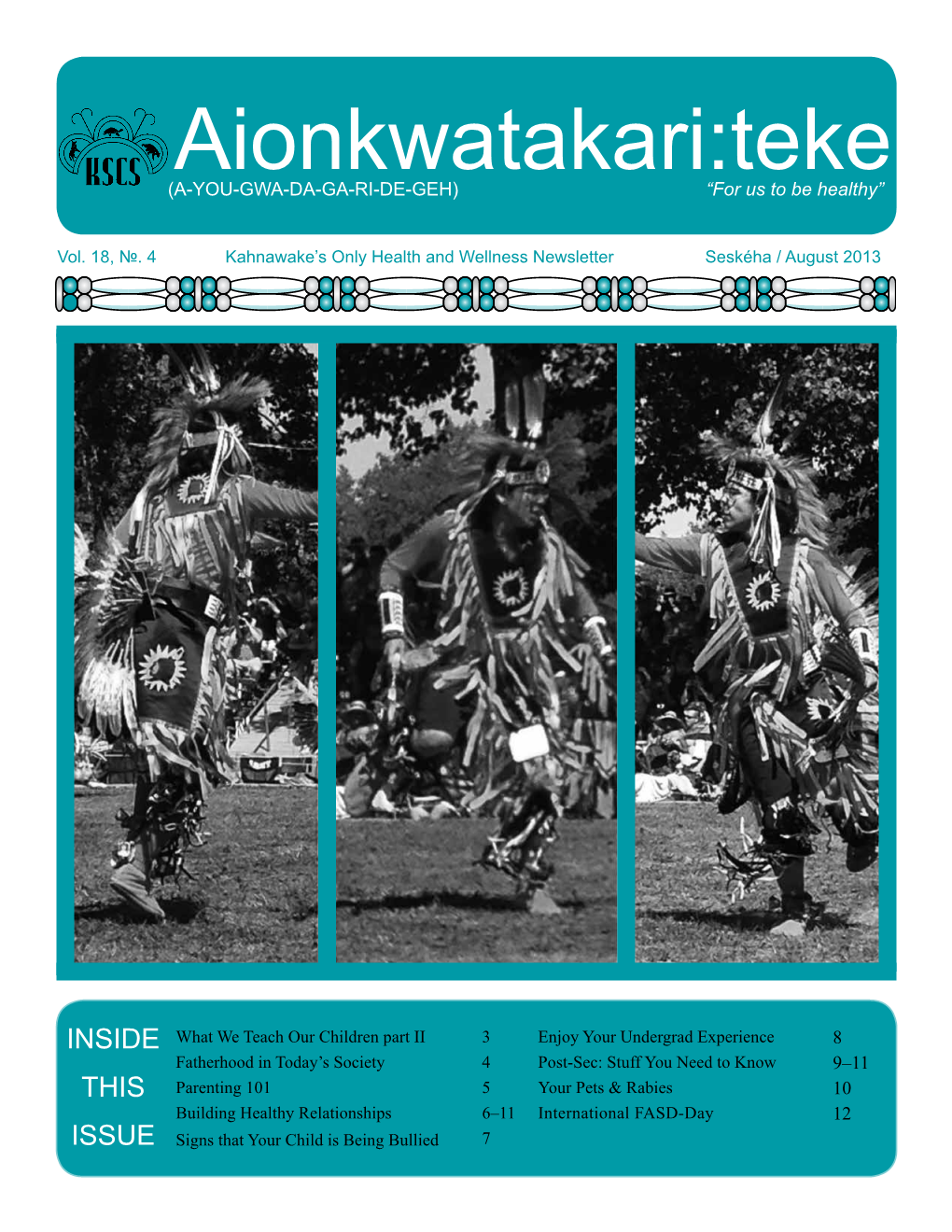 Aionkwatakari:Teke (A‑YOU‑GWA‑DA‑GA‑RI‑DE‑GEH) “For Us to Be Healthy”