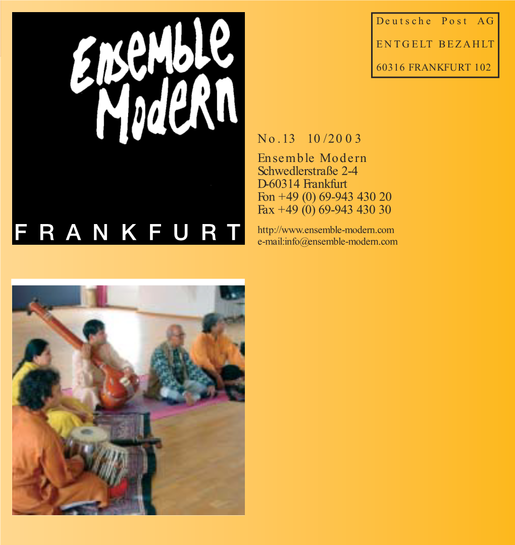 No.13 10/2003 Ensemble Modern Schwedlerstraße 2-4 D-60314 Frankfurt Fon +49 (0) 69-943 430 20 Fax +49 (0) 69-943 430 30