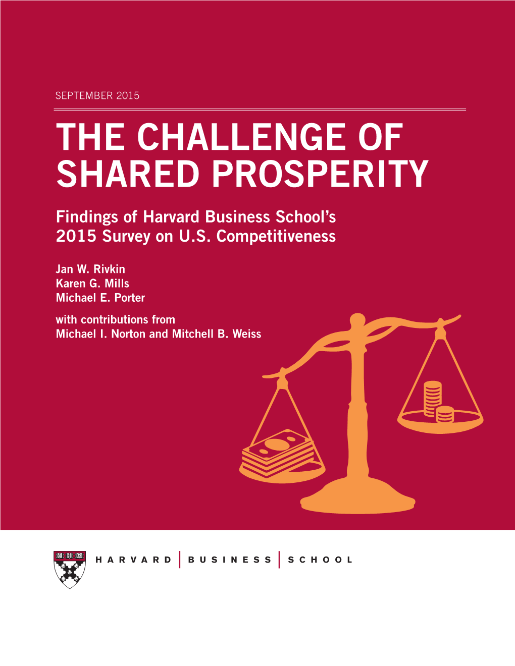 THE CHALLENGE of SHARED PROSPERITY Findings of Harvard Business School’S 2015 Survey on U.S